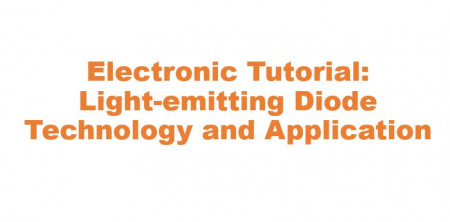 Electronic Tutorial: Light-emitting Diode Technology and Application 