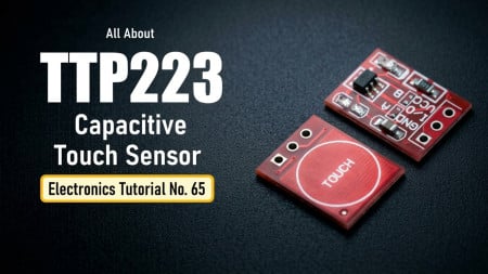 All About TTP223 Capacitive Touch Sensor