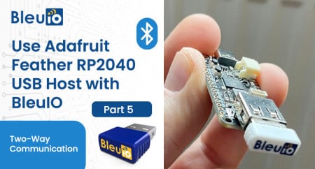 Integrating BleuIO with Adafruit Feather RP2040 for Seamless BLE Applications – Part 5 (Two-Way Communication)